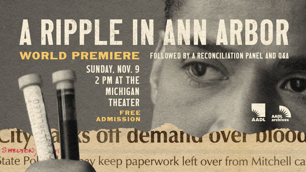 Promotional poster titled 'A Ripple in Ann Arbor' for an event on November 9 at the Michigan Theater featuring a panel discussion on the illegal collection of blood samples by Ann Arbor police in the 1990s. The image shows a close-up of a person's face and two hands holding vials of blood samples.