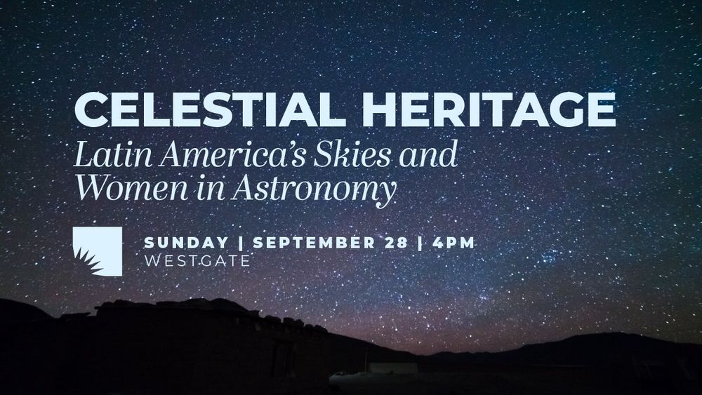Promo graphic for an upcoming AADL event, featuring light blue text over a starry night sky that reads "CELESTIAL HERITAGE, Latin America's Skies and Women in Astronomy. Followed by the event details and an AADL byte.