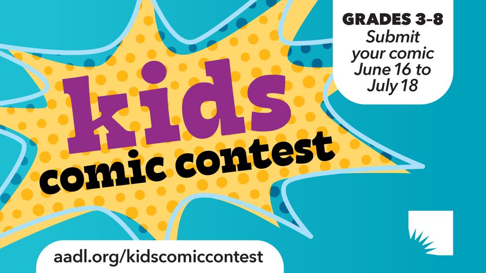 Banner for the AADL Kids Comic Contest, inviting submissions from students in grades 3-8, running from June 16 to July 18. The background is vibrant turquoise with colorful yellow and purple pop art elements/text.