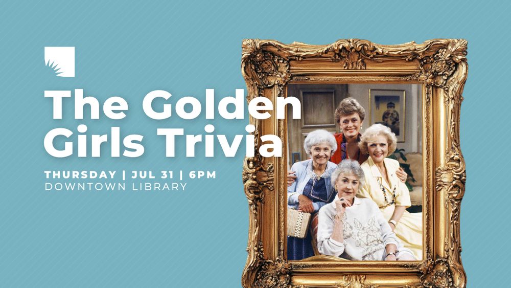 A promo graphic featuring a photo of the Golden Girls in an ornate, gold picture frame, set against a blue wall. Bold, white text displays the title and details for a Golden Girls Trivia event at AADL.