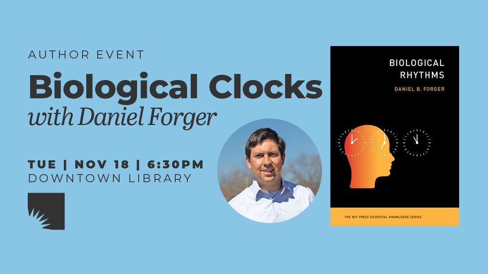 Author event for "Biological Clocks" with Daniel Forger at Downtown Library on Tuesday, November 18 at 6:30 PM. Includes image of author beside the cover of his new book. 