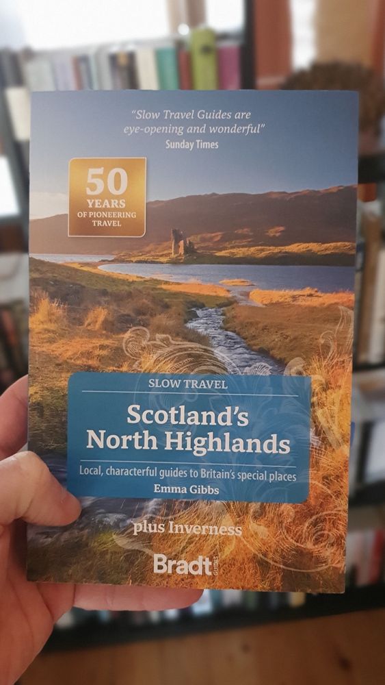 Bradt guide to Scotland's North Highlands plus Inverness by Emma Gibbs.
