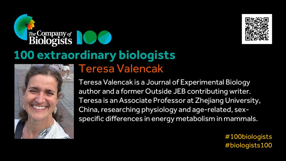 
The Company of Biologists 100 logo to the left and QR code to the right.
 
Portrait of Teresa Valencak to the left, text to the right
 
100 extraordinary biologists

Teresa Valencak 

Teresa Valencak is a JEB author and a former Outside JEB contributing writer. Teresa is an Associate Professor at Zhejiang University, China, researching physiology and age-related, sex-specific differences in energy metabolism in mammals.

#100biologists #biologists100