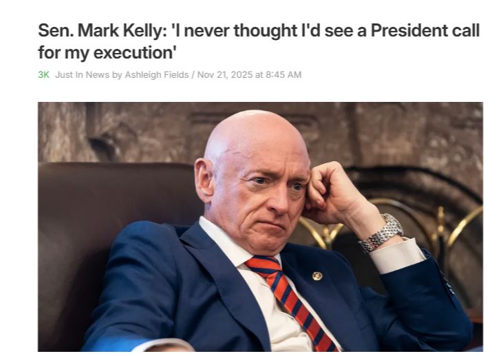 Senator Mark Kelly...

 'I never thought I'd see a President call for my execution'..