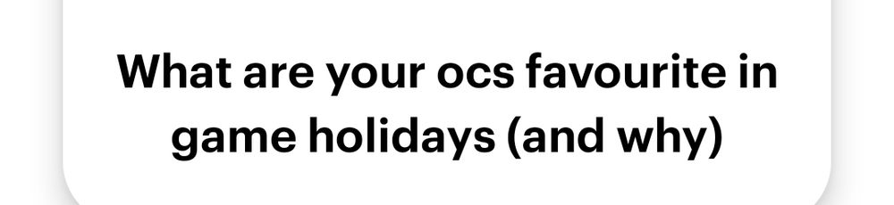 What are your ocs favourite in game holidays (and why)