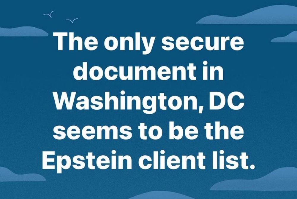 The only secure document in Washington, DC seems to be the Epstein client list.