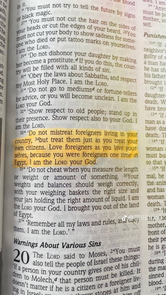 Do not mistreat foreigners living in your country, but treat them just as you treat your own citizens. Love foreigners as you love your- selves, because you were foreigners one time in Egypt. I am the LORD your God.