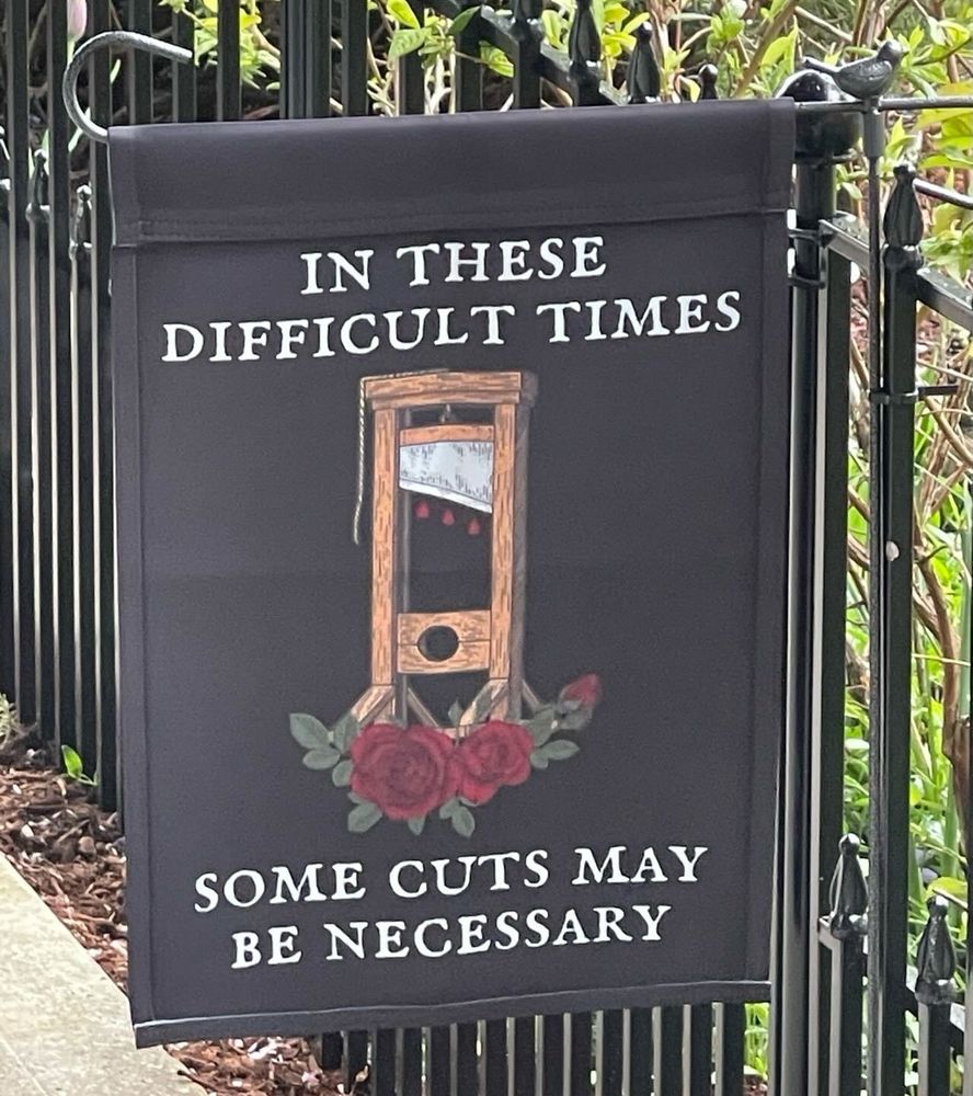 IN THESE DIFFICULT TIMES

SOME CUTS MAY BE NECESSARY