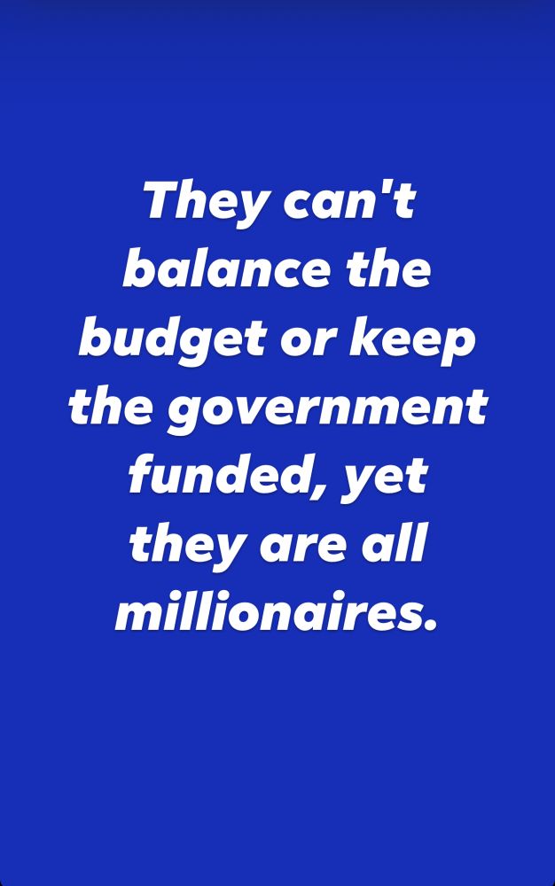 They can't balance the budget or keep the government funded, yet they are all millionaires.