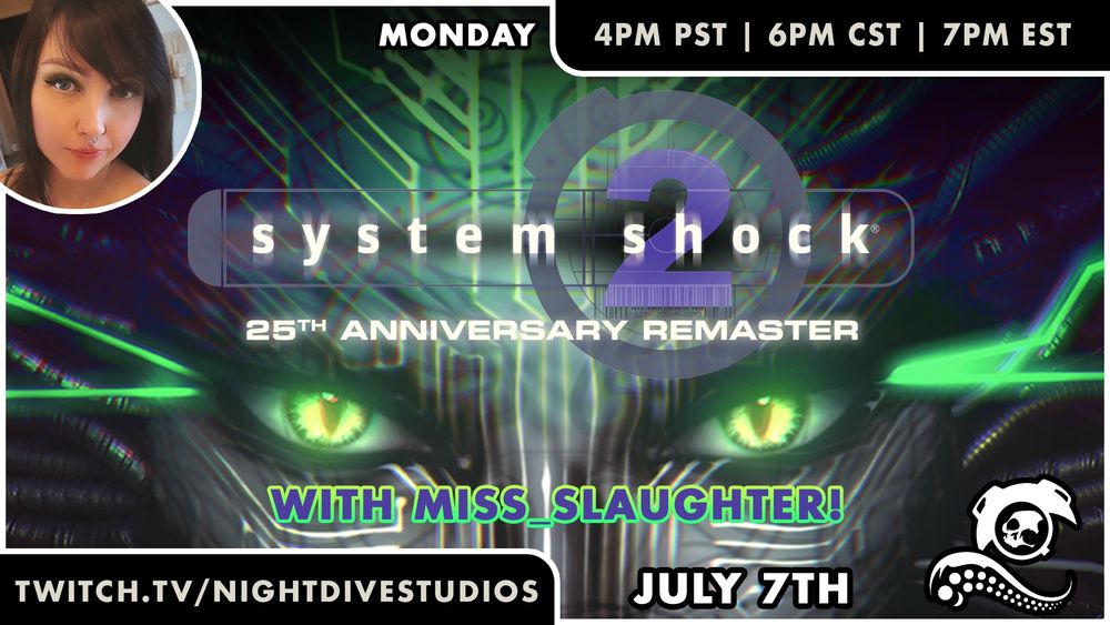 System Shock 2: 25th Anniversary Remaster with Miss_Slaughter on Monday, July 7 at 4pm PST, 6pm CST, 7pm EST on twitch.tv/nightdivestudios