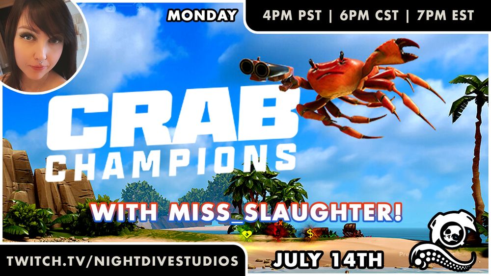 Crab Champions with Miss_Slaughter on Monday, July 14 at 4pm PST, 6pm CST, 7pm EST on twitch.tv/nightdivestudios