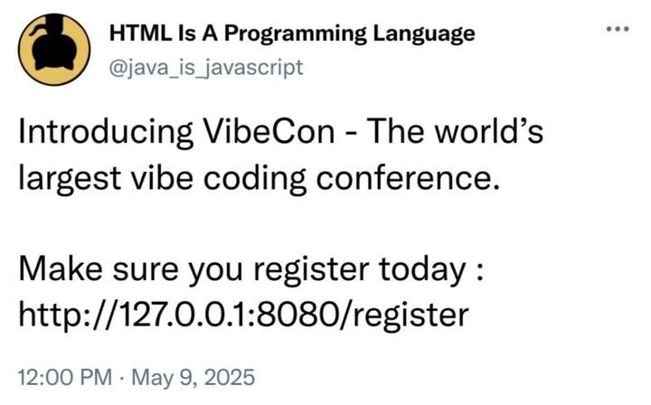 Introducing VibeCon - The world's largest vibe coding conference.
Make sure you register today :
http://127.0.0.1:8080/register