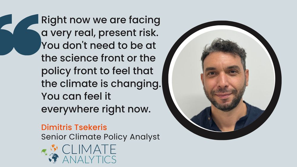 A picture of Dimitris Tsekeris with a quotation from him, "Right now we are facing a very real, present risk. You don't need to be at the science front or the policy front to feel that the climate is changing. You can feel it everywhere right now." 