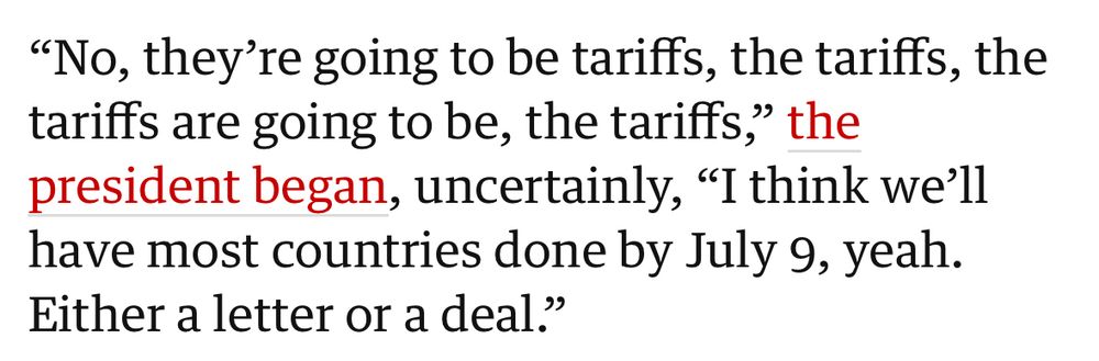 Guardian quote from Trump: “no they’re going to be tariffs the tariffs the tariffs are going to be the tariffs”