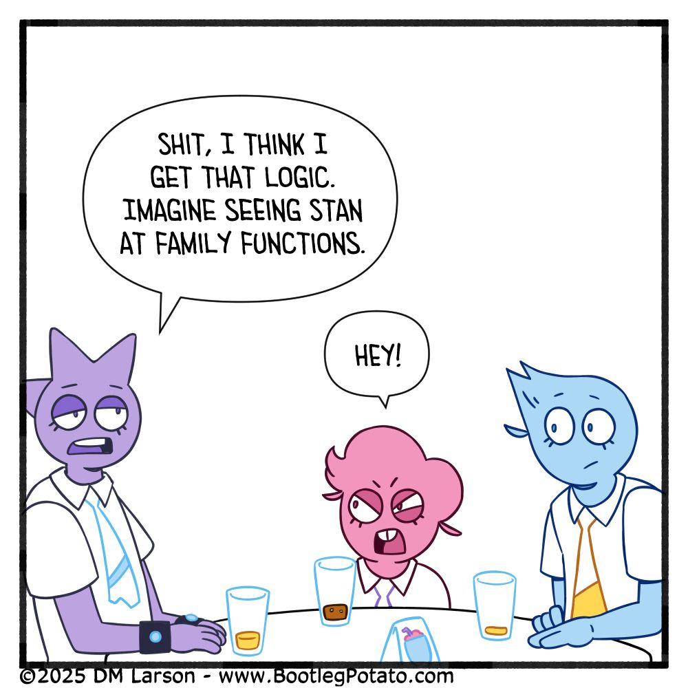 Panel 4. Levi chimes in and says "Shit, I think I get that logic. Imagine seeing Stan at family functions." Stan shouts "Hey!"