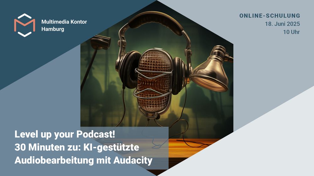 Ein surrealistisches Bild von einem Mikro und Headset und der Text Level up your Podcast! 30 Minuten zu: KI-gestützte Audiobearbeitung mit Audacity