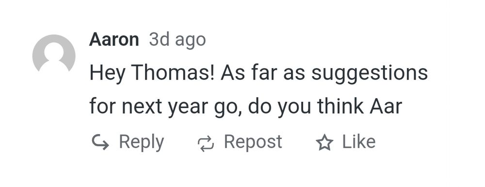 A comment on WordPress: Hey Thomas! As far as suggestions for next year go, do you think Aar