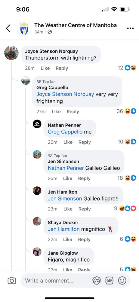 A comment on The Weather Centre of Manitoba feed starts with “Thunderstorm with lightning?”

The first reply is “very very frightening”

And it continues down to “Figaro, magnifico”