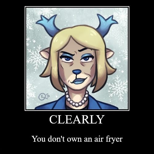 Carol from Deltarune making a smug face on a demotivational poster that reads "Clearly you don't own an air fryer"