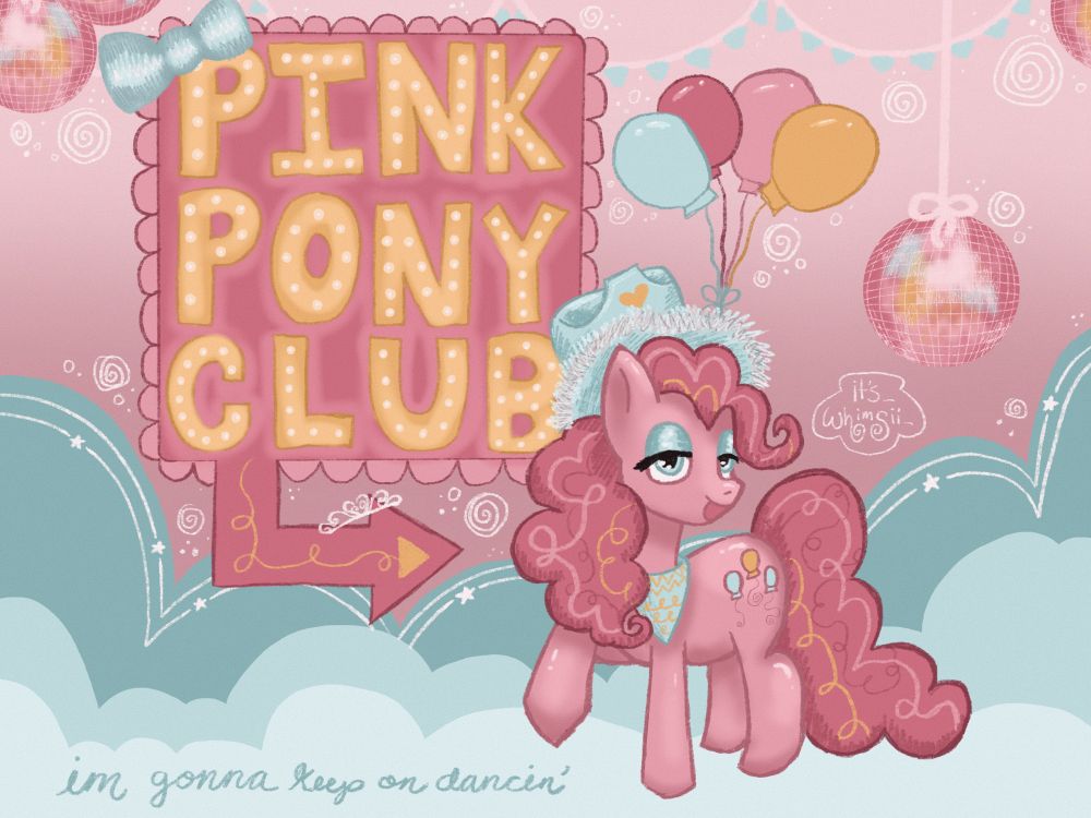 A pastel illustration of Pinky Pie wearing a blue tinsel cowboy hat, a blue bandanna, and blue eyeshadow. She stands in front of a big sign with lightbulb letters spelling out “Pink Pony Club” with an arrow at the bottom. Balloons, clouds, and disco balls surround her. Cursive letters at the bottom say “I’m gonna keep on dancin’”. 