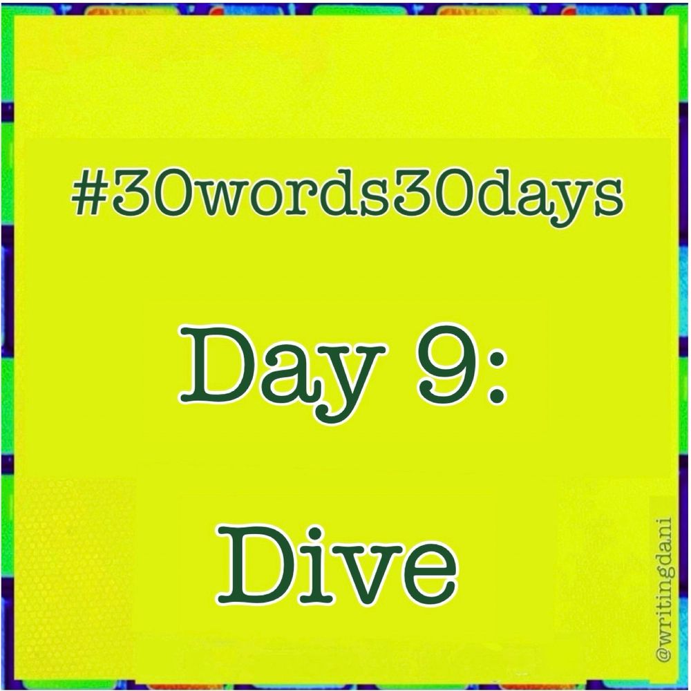 
Written on a lime-green background, text says

#30words30days

Day  9 : Dive