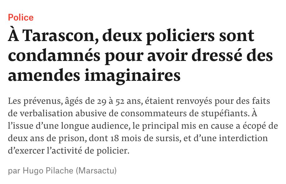 Police
À Tarascon, deux policiers sont condamnés pour avoir dressé des amendes imaginaires
Les prévenus, âgés de 29 à 52 ans, étaient renvoyés pour des faits de verbalisation abusive de consommateurs de stupéfiants. À l'issue d'une longue audience, le principal mis en cause a écopé de deux ans de prison, dont 18 mois de sursis, et d'une interdiction d'exercer l'activité de policier.
par Hugo Pilache (Marsactu)