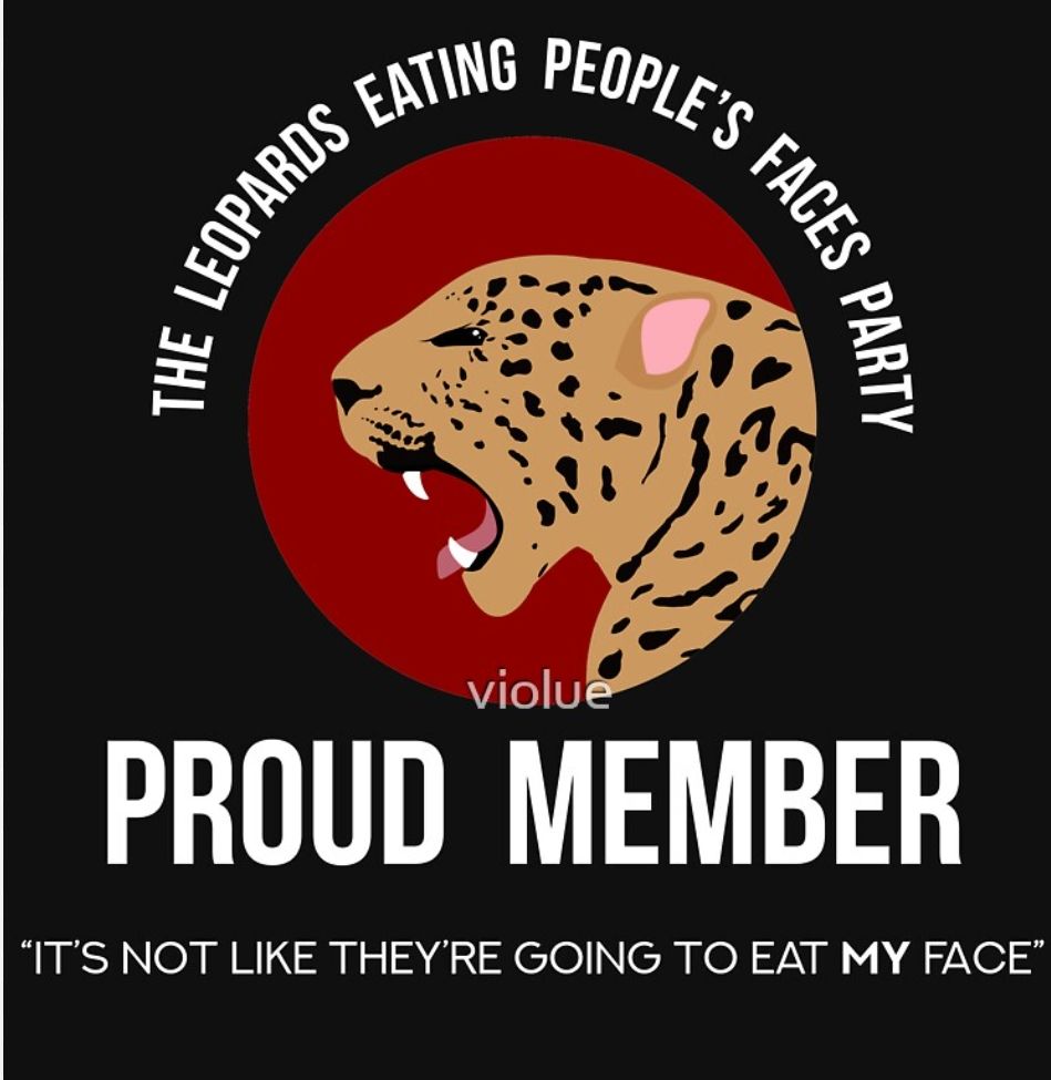 Bild eines Leopardenkopfes. Text: the leopards eating people's faces party; proud member; it's not like they're going to eat MY face. 
