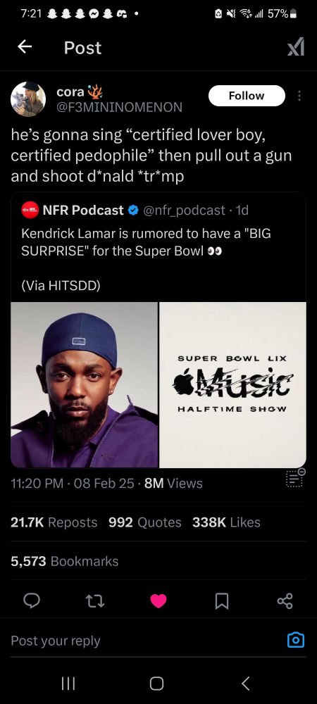 Nfr tweets: Kendrick lamar is rumored to have a big surprise at the halftime show, Cora retweets and says: he's gonna sing, "certified lover boy, certified pedophile" Then pull out a gun and shoot d*nald tr*mp