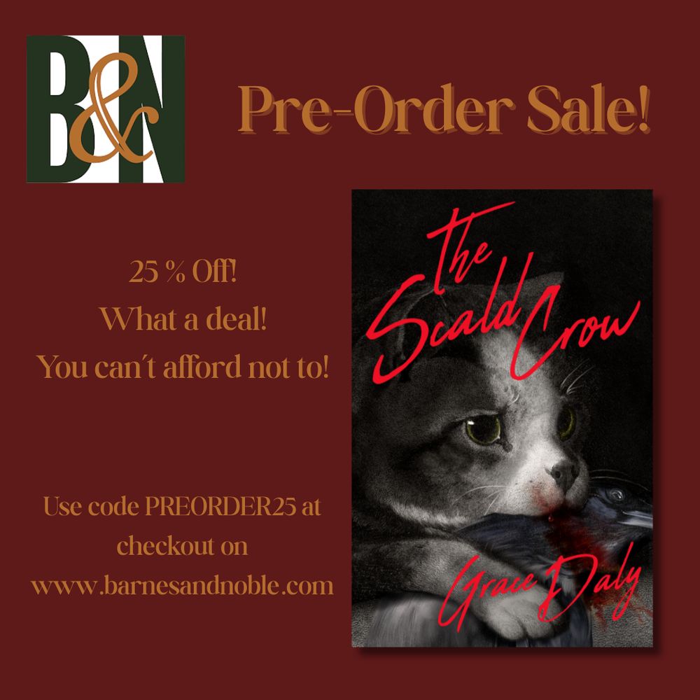 A red background featuring the Barnes and Noble logo and a picture of the cover of the book "The Scald-Crow" by Grace Daly. Gold text on the red background reads: "Pre-order Sale! 25% off! What a deal! You can't afford not to! Use code PREORDER25 at checkout on www.barnesandnoble.com"