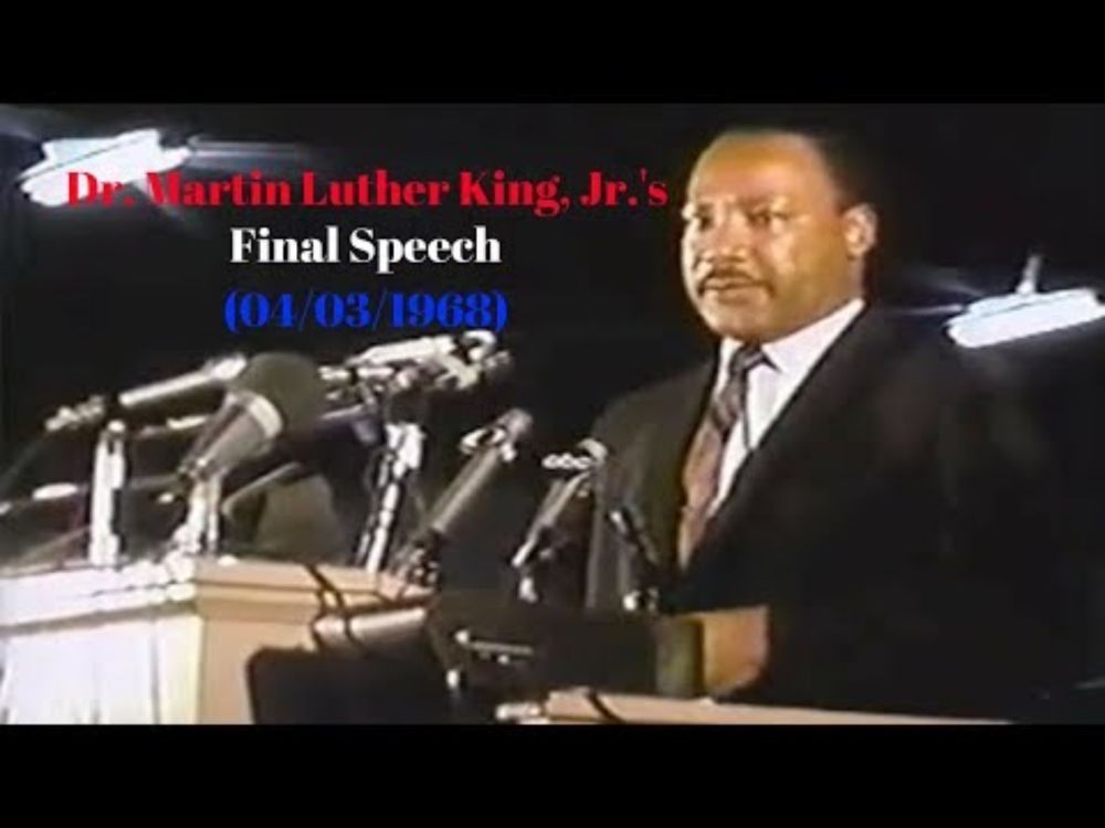 Dr. Martin Luther King, Jr.'s Final Speech: I've Been To The Mountaintop