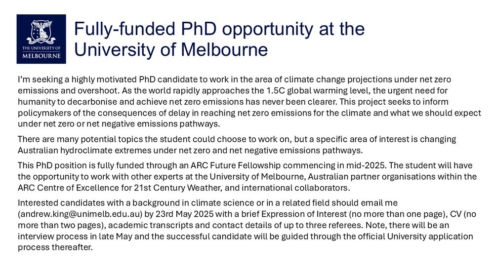 Details of PhD project on projected climate changes under net zero emissions and overshoot pathways. Get in touch with any questions here or via email (andrew.king@unimelb.edu.au)