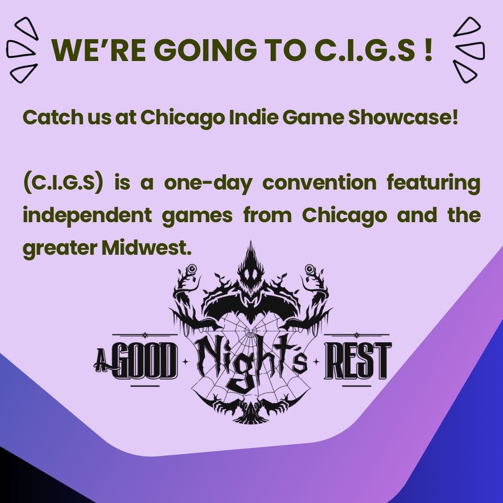 WE'RE GOING TO C.I.G.S!
Catch us at Chicago Indie Game Showcase!
(C.l.G.S) is a one-day convention featuring independent games from Chicago and the greater Midwest.
