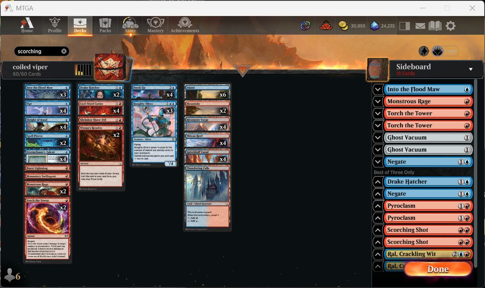 Deck
4 Opt (FDN) 512
4 Stormchaser's Talent (BLB) 75
4 Cori-Steel Cutter (TDM) 103
4 Sleight of Hand (WOE) 67
4 Stock Up (DFT) 67
3 Haughty Djinn (DMU) 52
1 Burst Lightning (FDN) 192
2 Monstrous Rage (WOE) 142
4 Riverpyre Verge (DFT) 260
4 Spirebluff Canal (OTJ) 270
4 Shivan Reef (DMU) 255
2 Spell Pierce (DFT) 64
6 Island (RIX) 193
2 Mountain (RIX) 195
3 Into the Flood Maw (BLB) 52
2 Wrenn's Resolve (MOM) 173
2 Torch the Tower (WOE) 153
1 Thundering Falls (MKM) 269
1 Slickshot Show-Off (OTJ) 146
1 Monastery Swiftspear (BRO) 144
2 Drake Hatcher (FDN) 35

Sideboard
2 Torch the Tower (WOE) 153
1 Into the Flood Maw (BLB) 52
1 Monstrous Rage (WOE) 142
2 Ghost Vacuum (DSK) 248
1 Negate (RIX) 44
2 Pyroclasm (DSK) 149
2 Scorching Shot (OTJ) 145
1 Negate (RIX) 44
1 Drake Hatcher (FDN) 35
2 Ral, Crackling Wit (BLB) 230