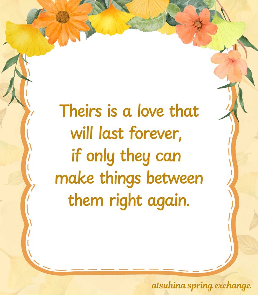 A summary graphic featuring the same textured background and framed bubble in the middle, with the flower border on the opposite side of the title graphic. The summary reads: Theirs is a love that will last forever, if only they can make things between them right again.