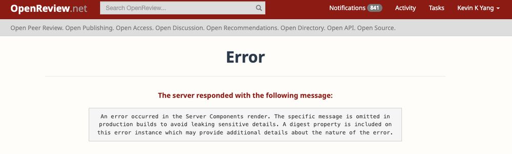 Screenshot of openreview with the following error message:

An error occurred in the Server Components render. The specific message is omitted in production builds to avoid leaking sensitive details. A digest property is included on this error instance which may provide additional details about the nature of the error.
