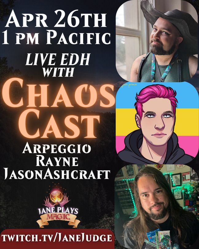 Apr 26th 1pm Chaos Cast twitch.tv/JaneJudge with pics of the participants