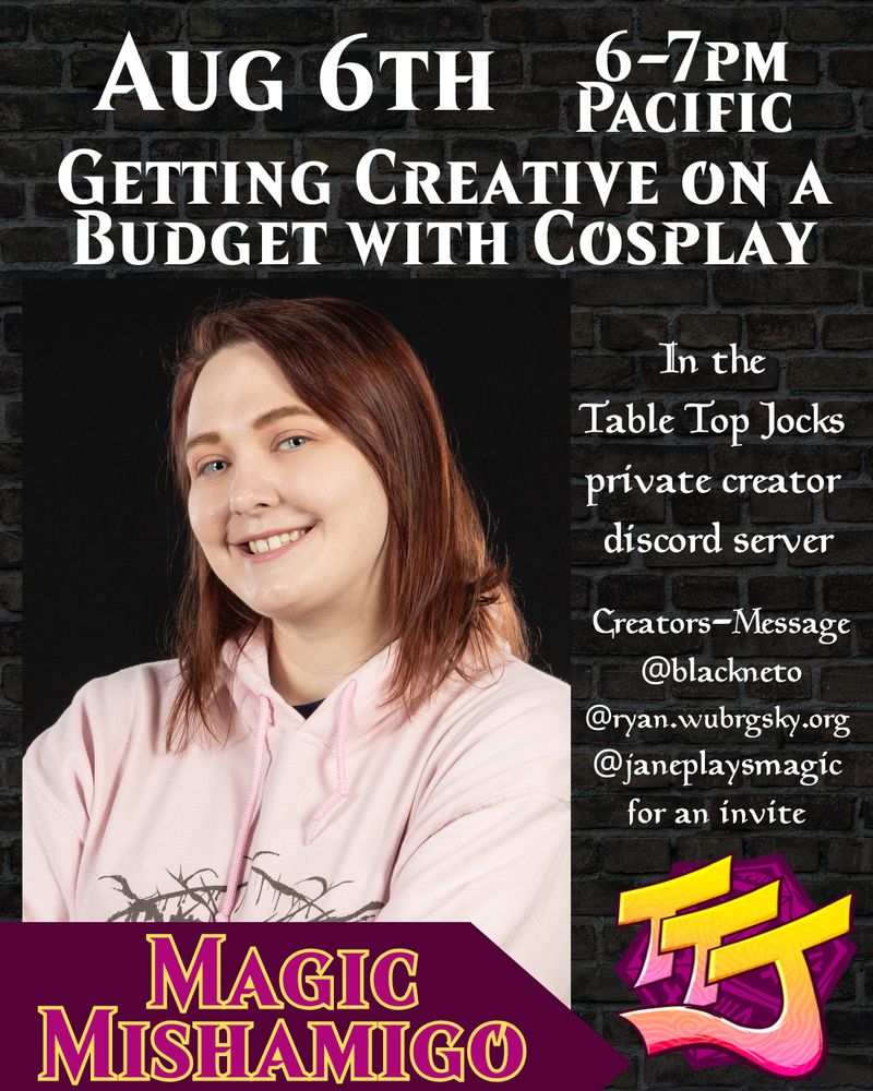 Aug 6th 6-7pm pacific getting creative on a budget with cosplay featuring Magic Mishamigo. in the table top jocks private creator discord server. Creators- message @blackneto @ryan.wubrgsky.org or @janeplaysmagic for an invite
