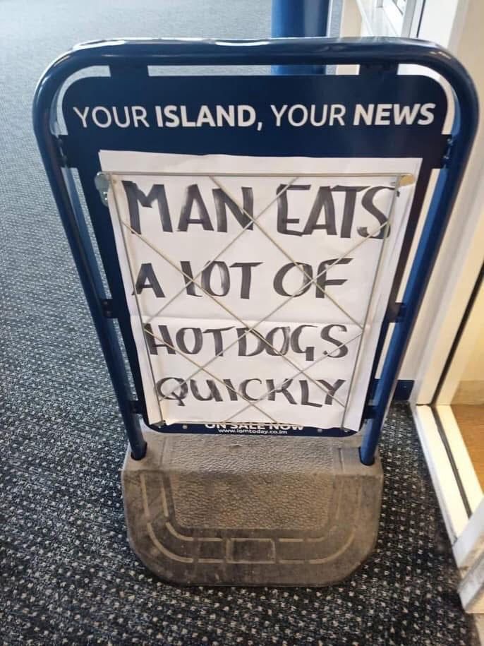 Isle of Man newspaper headline: MAN EATS A LOT OF HOTDOGS QUICKLY