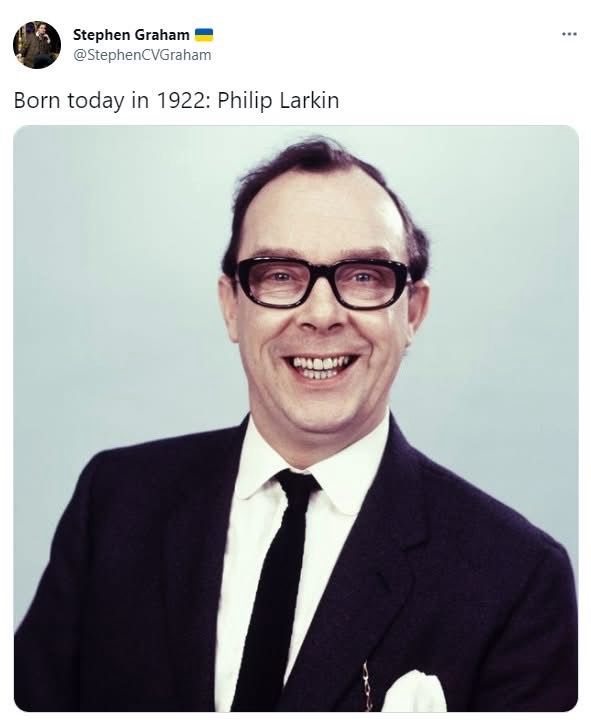 A post by Stephen Graham on the old place: Born today in 1922: Philip Larkin. The words are accompanied by a picture of a largely bald man in glasses grinning at camera. It is Eric Morecambe