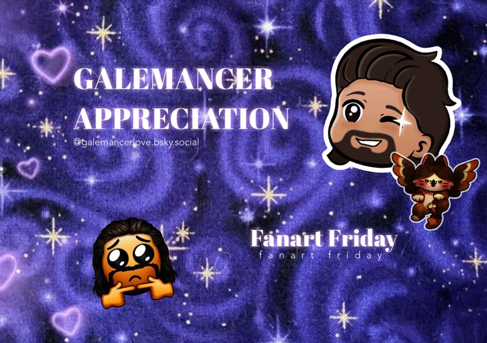 A graphic with a background of purple magic swirls and hearts. In the bottom right corner is an emoji of Gale Dekarios from Baldur’s Gate 3 doing the pleasing face, and in the top right corner is a sticker of Gale singing with a smaller sticker of Tara next to him. The text says: 

Galemancer appreciation
@galemancerlove.bsky.social 

Fanart Friday
(Fanart friday is repeated again in a smaller font) 