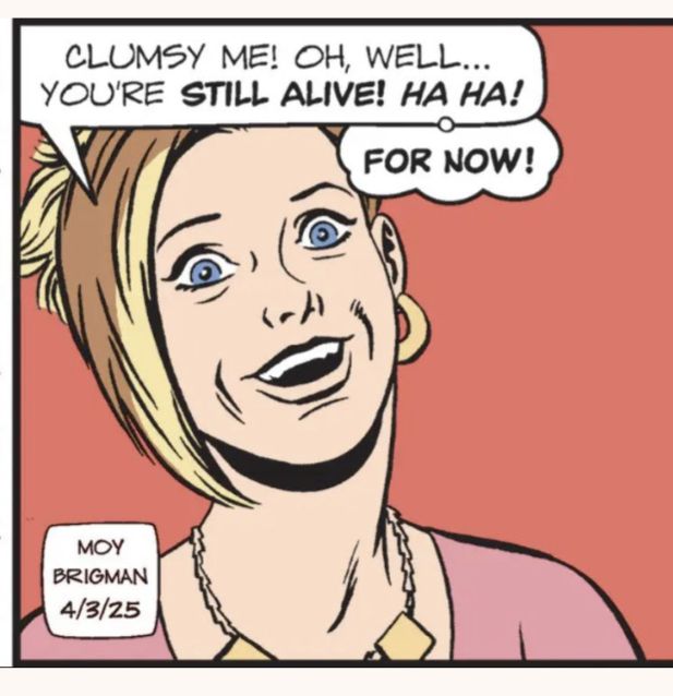 A panel from Mary Worth. A blonde woman with an asymmetrical bob and wide, unfocused eyes says "Clumsy me! Oh well... you're still alive. Haha." Her thought balloon reads "For now!"