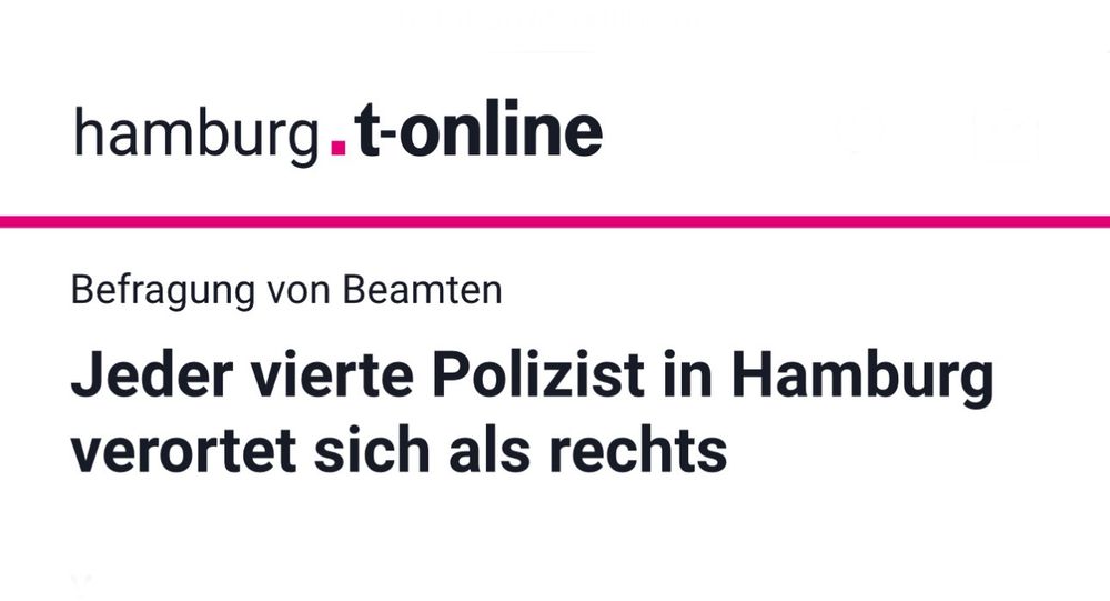 Screenshot eines Onlineartikels von t-online.
Text: »hamburg.t-online - Befragung von Beamten - Jeder vierte Polizist in Hamburg verortet sich als rechts«