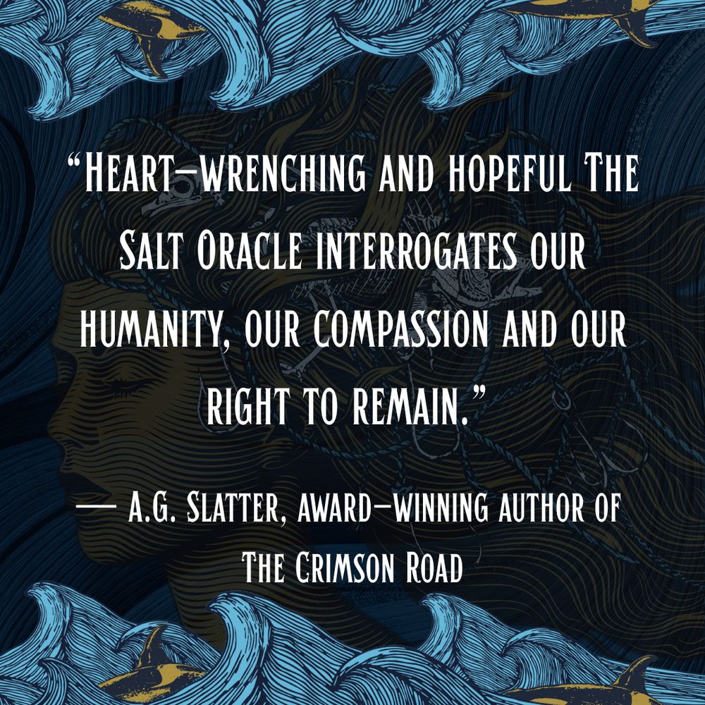 Same graphic with the text 'heart wrenching and hopeful The Salt Oracle interrogates our humanity, our compassion and our right to remain.' from AG Slatter, award winning author of The Crimson ROad