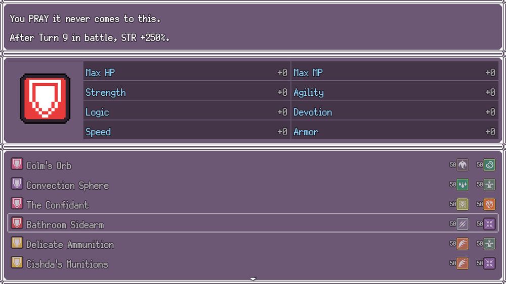 A craftable offhand equipment item in Purgatory Dungeoneer requiring 50 Scars and Distance called the Bathroom Sidearm with the flavortext and effect: "You PRAY it never comes to this. After Turn 9 in battle, STR +250%."