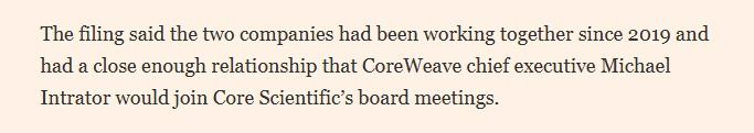 Extract from FT article: The filing said the two companies had been working together since 2019 and had a close enough relationship that CoreWeave chief executive Michael Intrator would join Core Scientific’s board meetings.