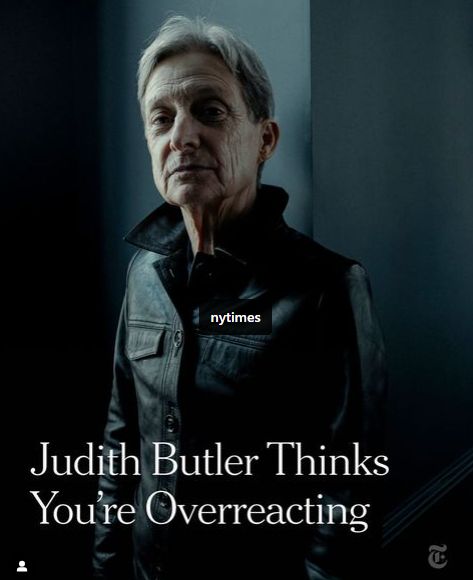 Judith Butler in dark jacket from front cover of New York Times Article with white text "Judith Butler Thinks You're Overreacting".