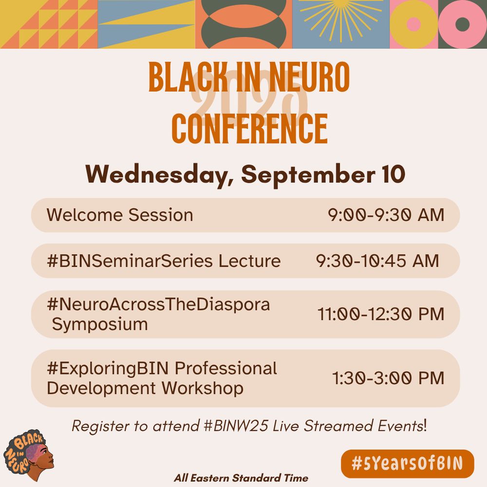Flyer for the Black In Neuro Conference on Wednesday, September 10. The background is a soft peach with vibrant geometric patterns in mustard yellow, coral, teal, and pink at the top border. A bold orange "Black In Neuro Conference" title is centered. Sessions listed include: a welcome session 9:00-9:30AM, #BINSeminarSeries lecture 9:30-10:45AM, a NeuroAcrossTheDiaspora symposium 11:00AM-12:00PM, and an #ExploringBIN professional development workshop 1:30-3:00PM. Register to attend #BINW25 Live Streamed Events! All times in Eastern Standard Time. The Black In Neuro logo appears in the bottom left corner and to the right reads "#5YearsofBIN".