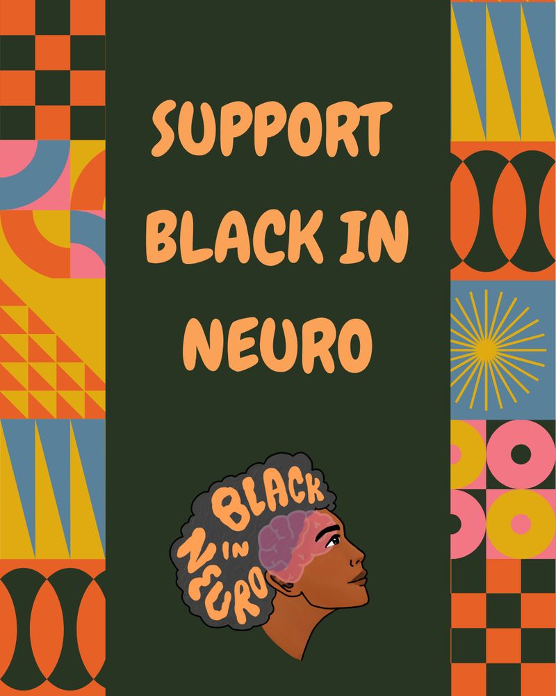 A visually bold graphic with a dark green background and colorful geometric patterns along the sides. Large orange text in the center reads, “SUPPORT BLACK IN NEURO.” Below the text is the Black In Neuro logo. The design uses warm and vibrant colors like orange, pink, yellow, and blue.