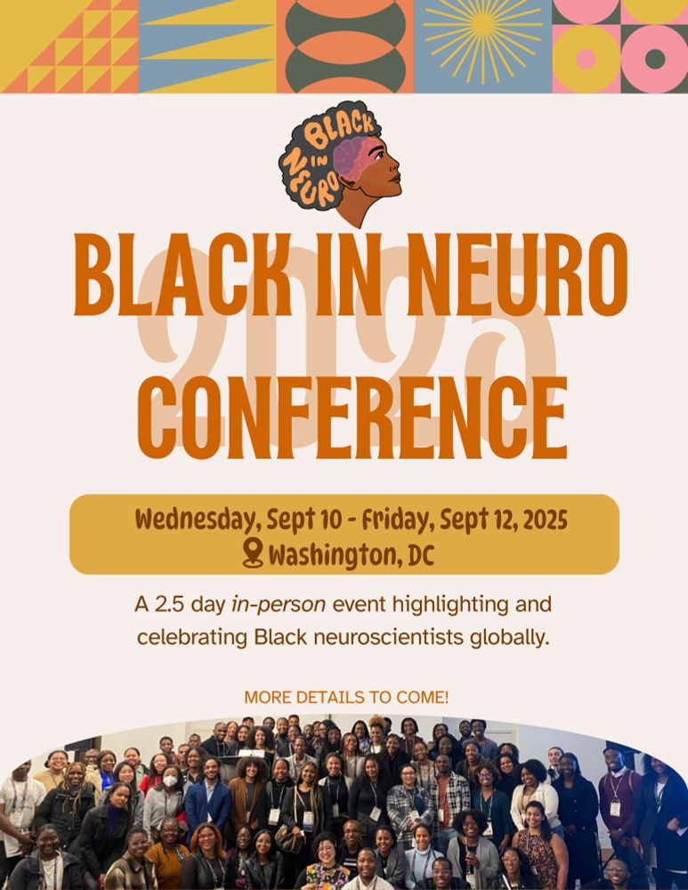 Save The Date graphic for the Black In Neuro Conference 2025. The top features a large group photo of diverse participants posing together in front of a "Black In Neuro" sign. Below the image is the Black In Neuro logo and bold orange text reads “BLACK IN NEURO CONFERENCE.” Event details follow: “Wednesday, Sept 10 - Friday, Sept 12, 2025, Washington, DC.” A note states: “A 2.5-day in-person event highlighting and celebrating Black neuroscientists globally.” Colorful geometric patterns frame the top and bottom of the design.