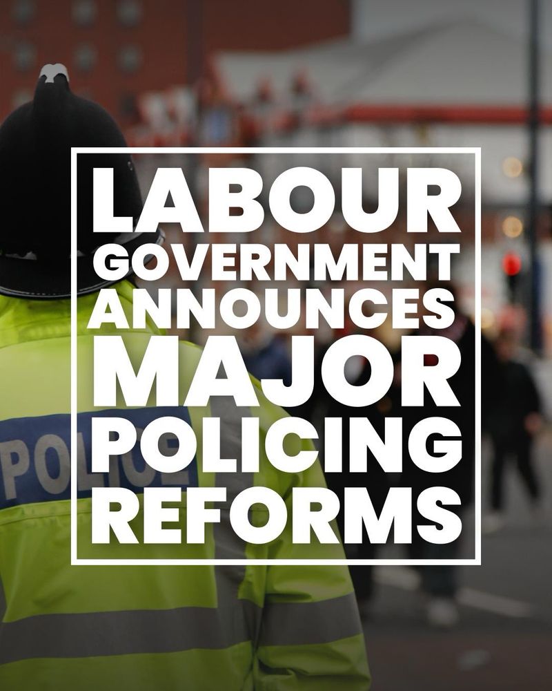 A background image of a police officer wearing a high vis jacket.  Overlayed with the text LABOUR GOVERNMENT ANNOUNCES MAJOR POLICING REFORMS